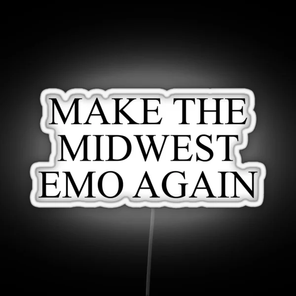 Make The Midwest Emo Again RGB Neon Sign