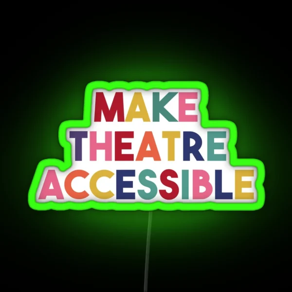 Make Theatre Accessible RGB Neon Sign
