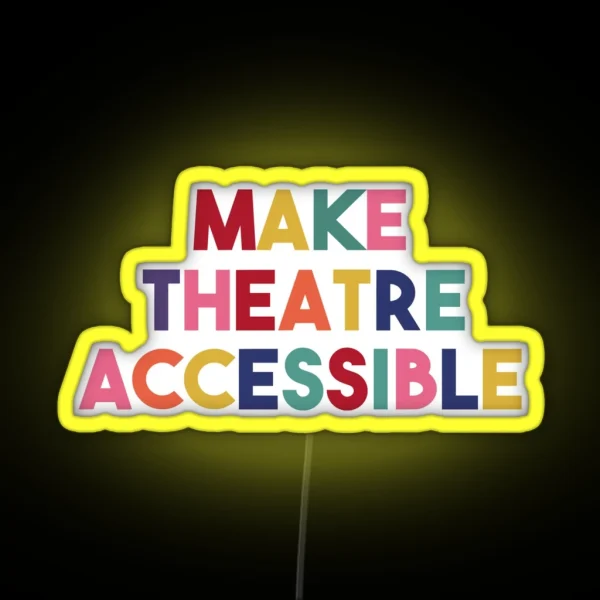 Make Theatre Accessible RGB Neon Sign