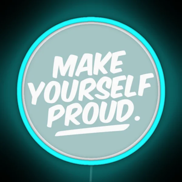 Make Yourself Proud RGB Neon Sign
