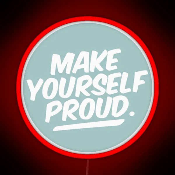 Make Yourself Proud RGB Neon Sign