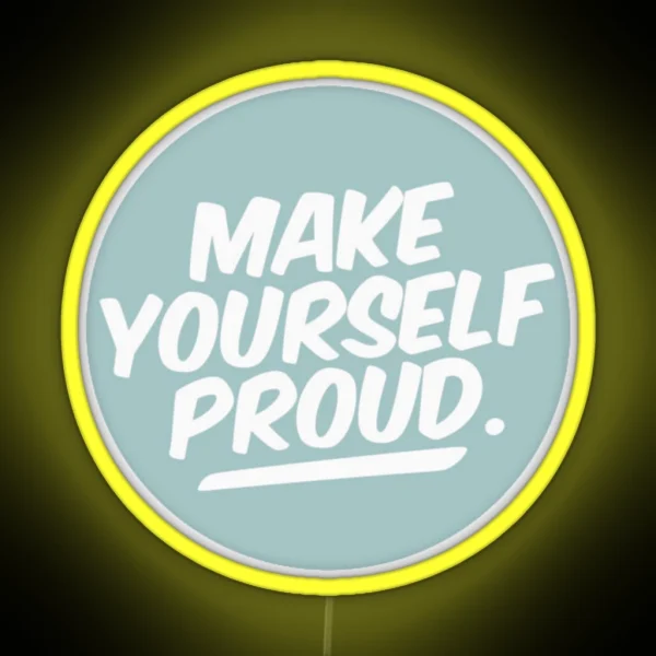 Make Yourself Proud RGB Neon Sign