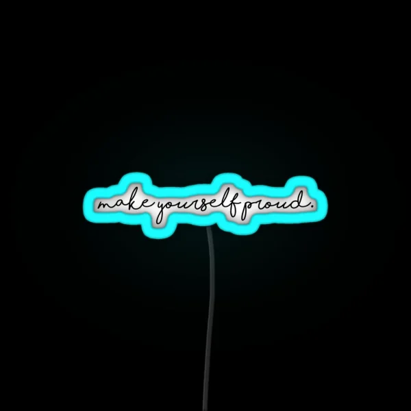 Make Yourself Proud RGB Neon Sign