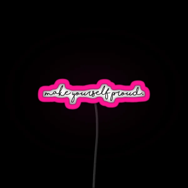 Make Yourself Proud RGB Neon Sign