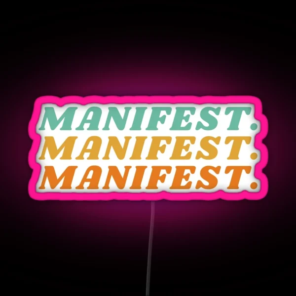 Manifest Manifest Manifest RGB Neon Sign
