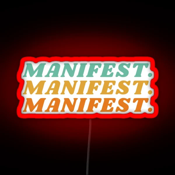 Manifest Manifest Manifest RGB Neon Sign