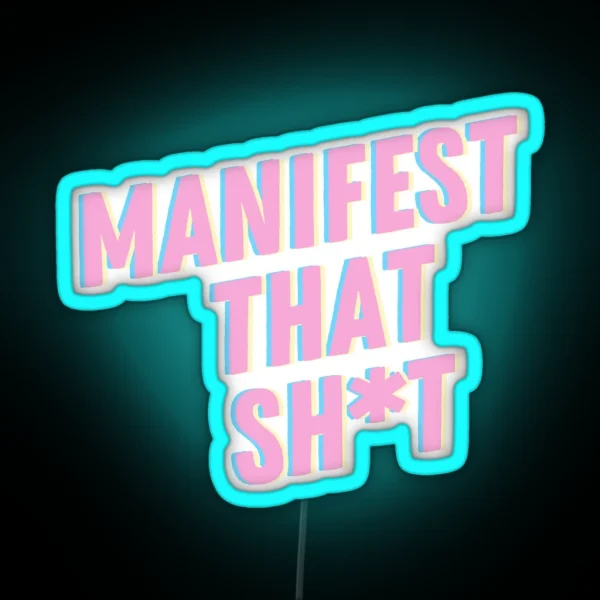 Manifest That Sh T RGB Neon Sign