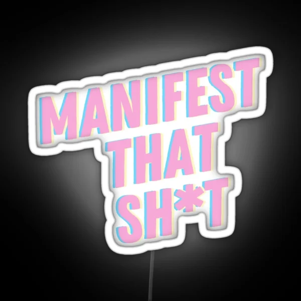 Manifest That Sh T RGB Neon Sign