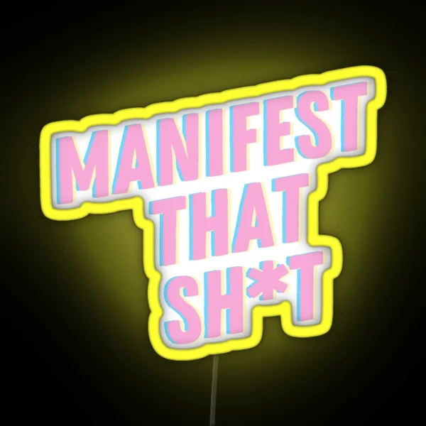 Manifest That Sh T RGB Neon Sign