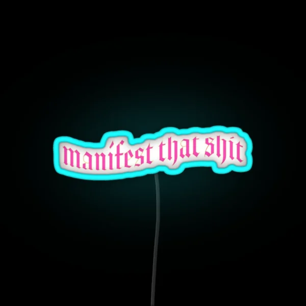 Manifest That Shit RGB Neon Sign