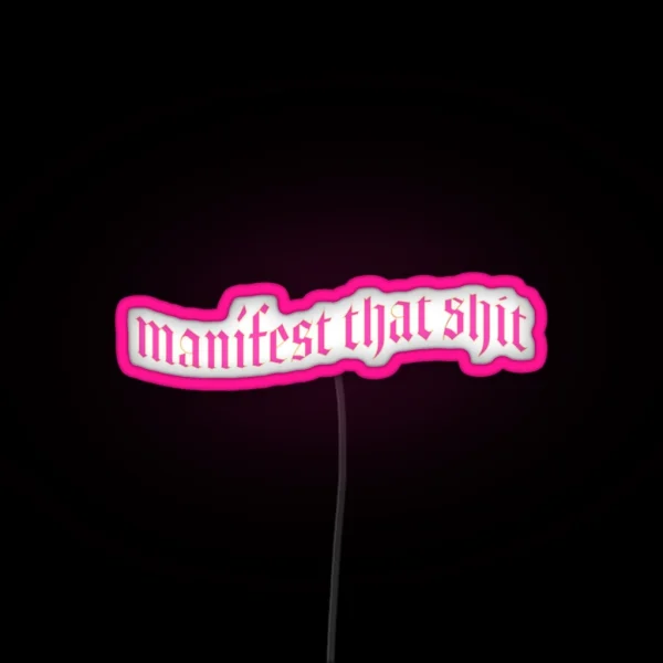 Manifest That Shit RGB Neon Sign