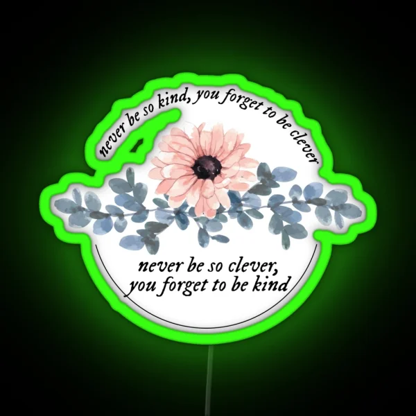 Marjorie Lyrics Never Be So Clever You Forget To Be Kind RGB Neon Sign