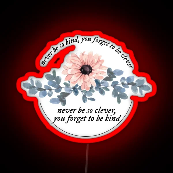 Marjorie Lyrics Never Be So Clever You Forget To Be Kind RGB Neon Sign