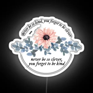 Marjorie Lyrics Never Be So Clever You Forget To Be Kind RGB Neon Sign