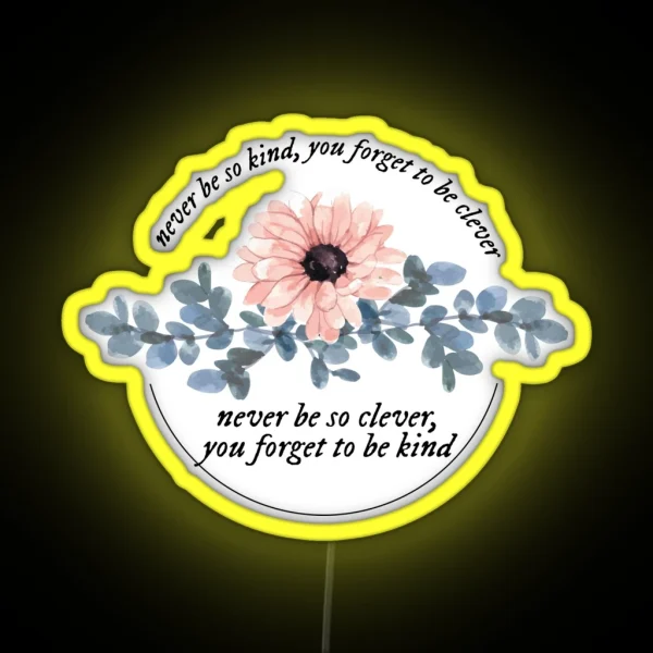 Marjorie Lyrics Never Be So Clever You Forget To Be Kind RGB Neon Sign