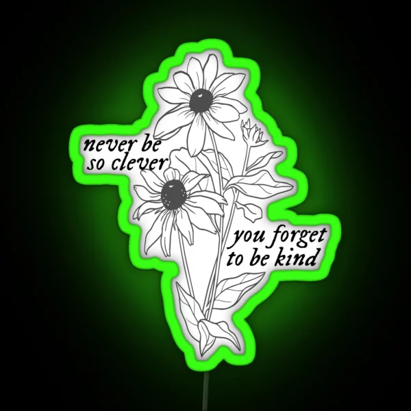Marjorie Never Be So Clever You Forget To Be Kind RGB Neon Sign