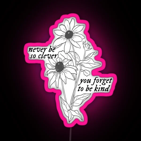 Marjorie Never Be So Clever You Forget To Be Kind RGB Neon Sign