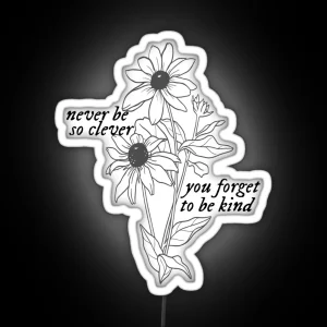 Marjorie Never Be So Clever You Forget To Be Kind RGB Neon Sign