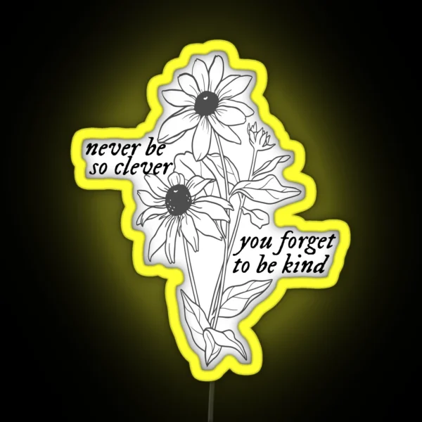 Marjorie Never Be So Clever You Forget To Be Kind RGB Neon Sign