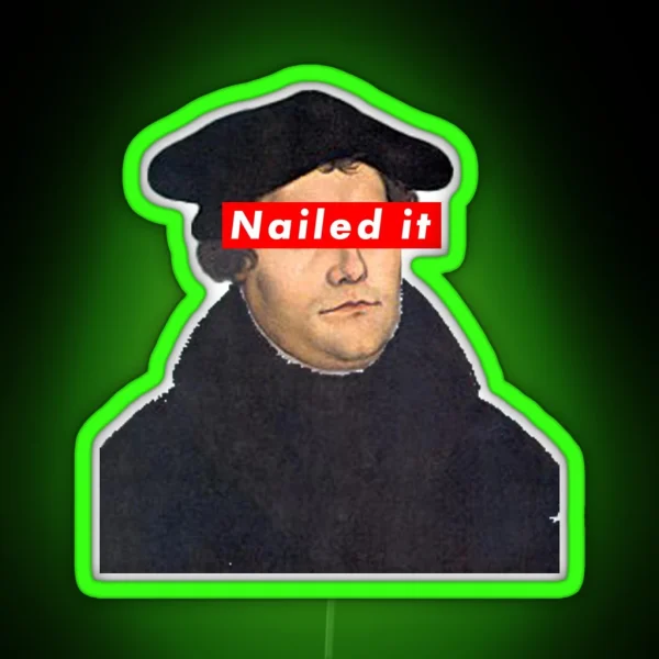 Martin Luther Nailed It RGB Neon Sign