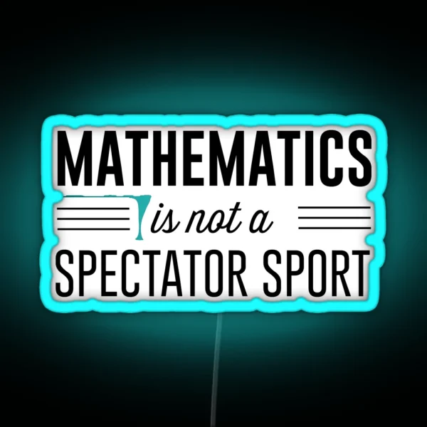 Mathematics Is Not A Spectator Sport RGB Neon Sign