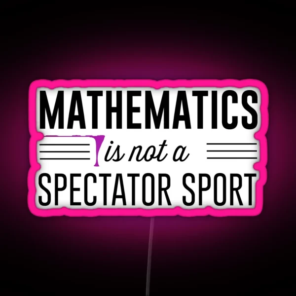 Mathematics Is Not A Spectator Sport RGB Neon Sign