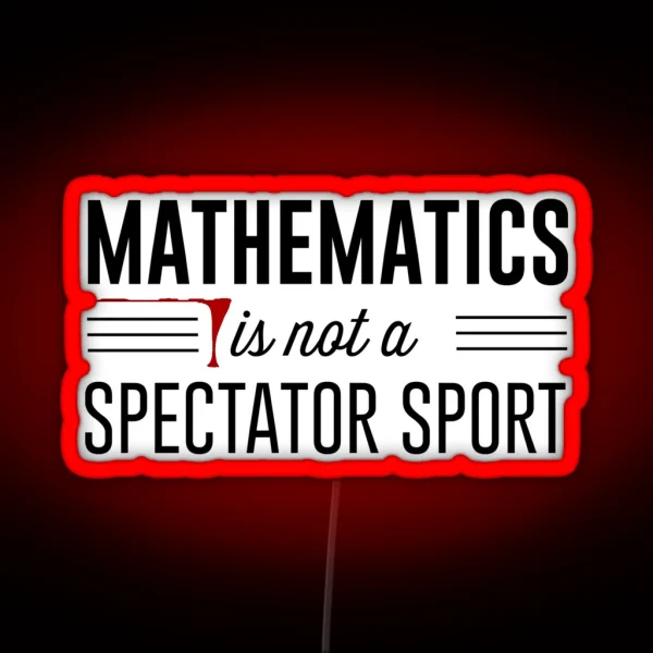 Mathematics Is Not A Spectator Sport RGB Neon Sign