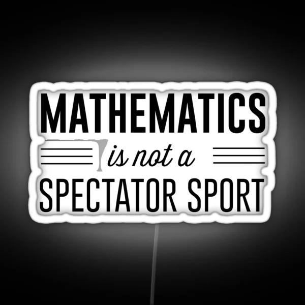 Mathematics Is Not A Spectator Sport RGB Neon Sign