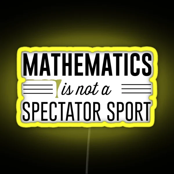 Mathematics Is Not A Spectator Sport RGB Neon Sign