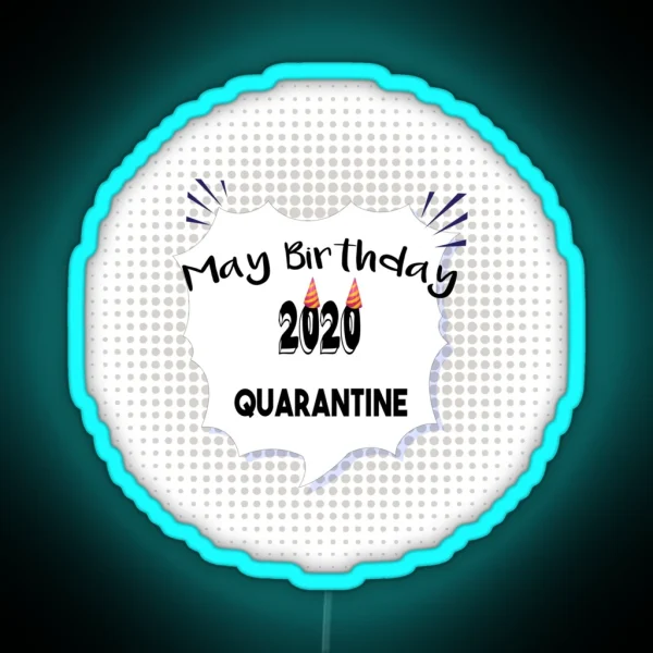 May Birthday 2020 Quarantine Birthday Quarantined RGB Neon Sign