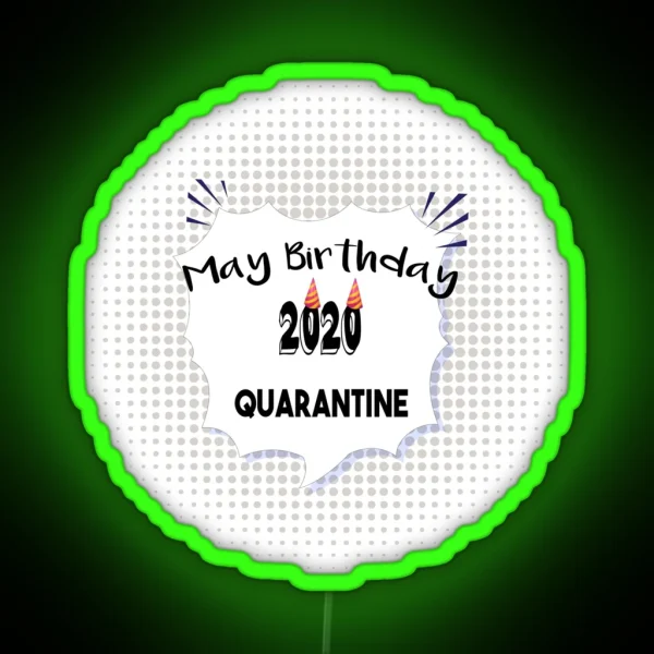 May Birthday 2020 Quarantine Birthday Quarantined RGB Neon Sign