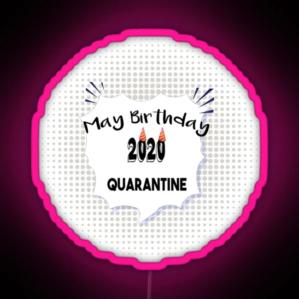May Birthday 2020 Quarantine Birthday Quarantined RGB Neon Sign