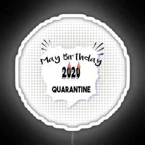 May Birthday 2020 Quarantine Birthday Quarantined Birthday Social Distancing RGB Neon Sign