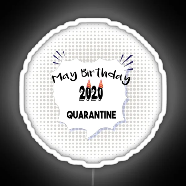 May Birthday 2020 Quarantine Birthday Quarantined RGB Neon Sign