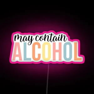 May Contain Alcohol RGB Neon Sign
