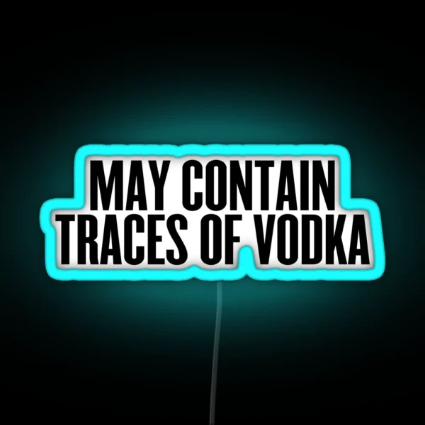 May Contain Traces Of Vodka Drinks Cocktail Beer RGB Neon Sign