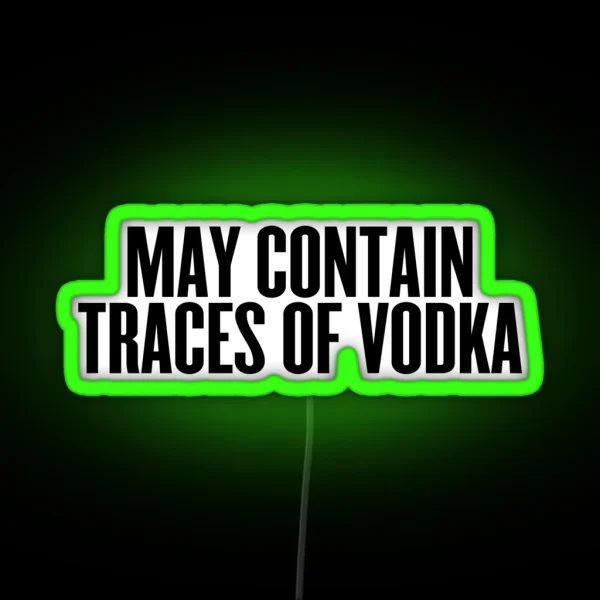 May Contain Traces Of Vodka Drinks Cocktail Beer RGB Neon Sign