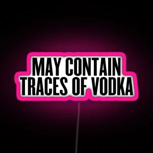 May Contain Traces Of Vodka Drinks Cocktail Beer RGB Neon Sign