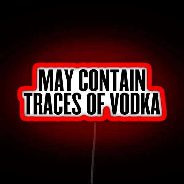 May Contain Traces Of Vodka Drinks Cocktail Beer RGB Neon Sign