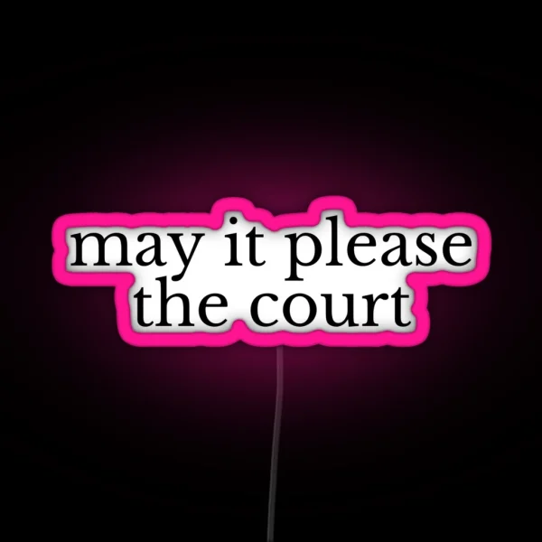 May It Please The Court RGB Neon Sign