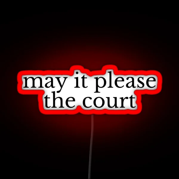 May It Please The Court RGB Neon Sign
