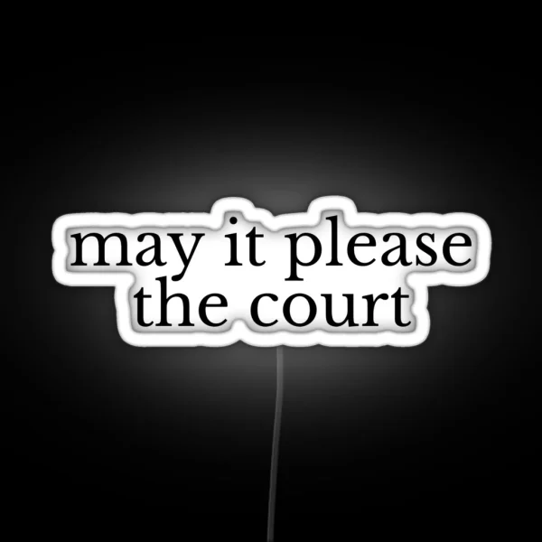 May It Please The Court RGB Neon Sign