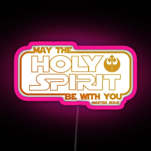 May The Holy Spirit Be With You RGB Neon Sign