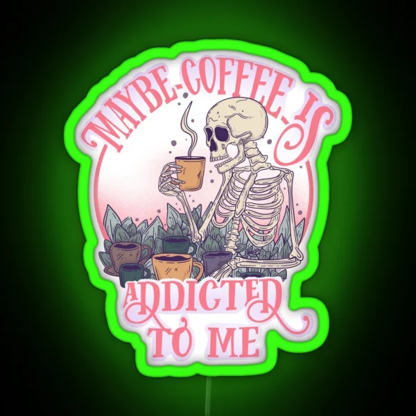 Maybe Coffee Is Addicted To Me RGB Neon Sign