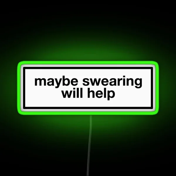 Maybe Swearing Will Help RGB Neon Sign