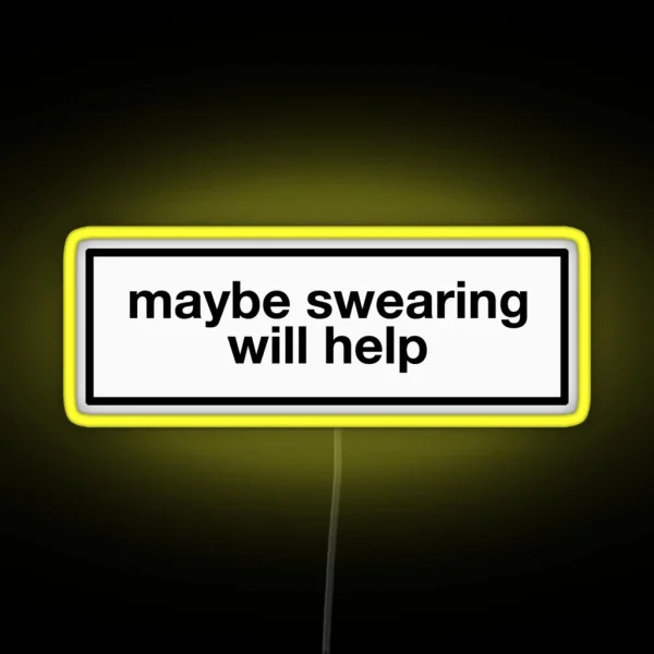 Maybe Swearing Will Help RGB Neon Sign