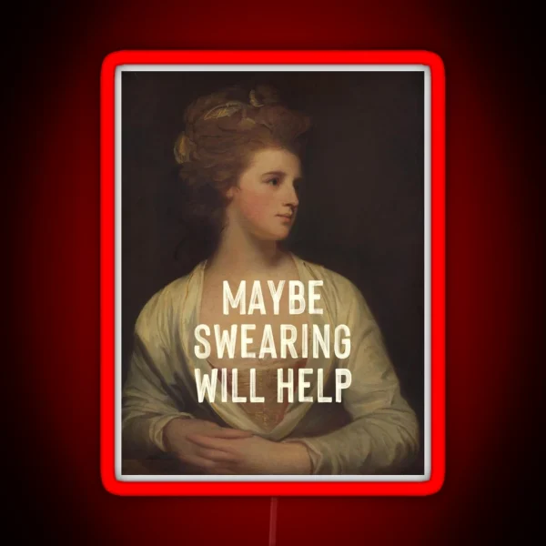 Maybe Swearing Will Help RGB Neon Sign