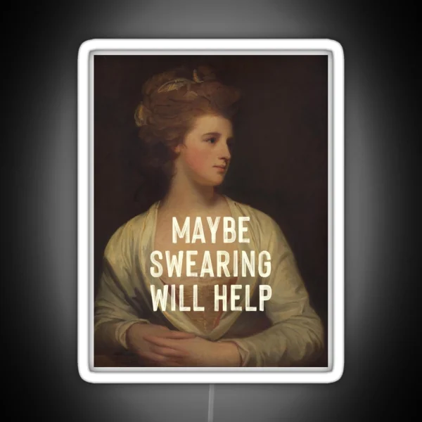 Maybe Swearing Will Help RGB Neon Sign
