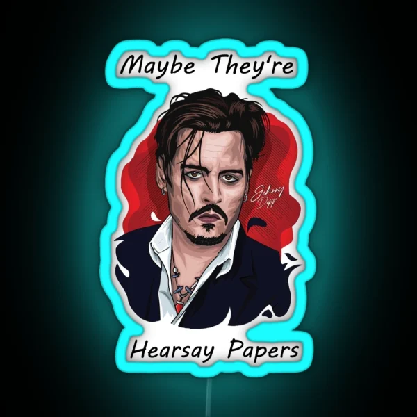Maybe They Re Hearsay Papers RGB Neon Sign