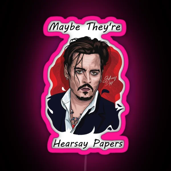 Maybe They Re Hearsay Papers RGB Neon Sign